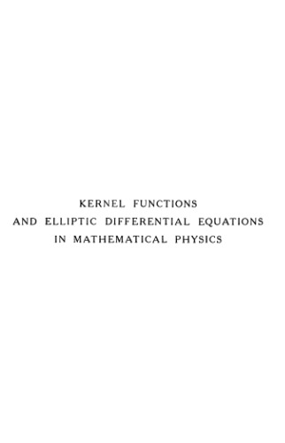 Kernel Functions and Elliptic Differential Equations in Mathematical Physics