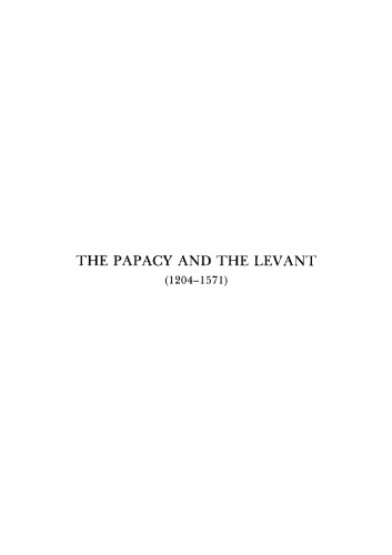 The Papacy and the Levant, 1204-1571 (Vol.4) The Sixteenth Century from Julius III to Pius V