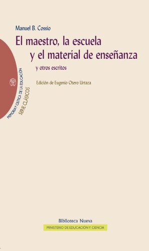 El maestro, la escuela y el material de enseñanza y otros escritos (Volume 21 of Memoria y crítica de la educación: Clásicosde la educación)