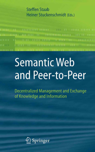 Semantic Web and Peer-to-Peer: Decentralized Management and Exchange of Knowledge and Information