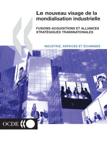 Le nouveau visage de la mondialisation Industrielle : Fusions-acquisitions et alliances stratégiques transnationales