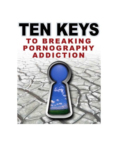 Ten Keys to Breaking Pornography Addiction