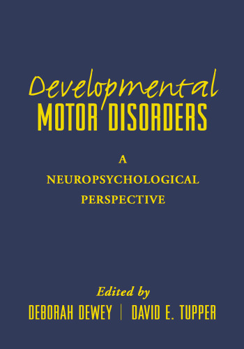 Developmental Motor Disorders: A Neuropsychological Perspective (The Science and Practice of Neuropsychology)