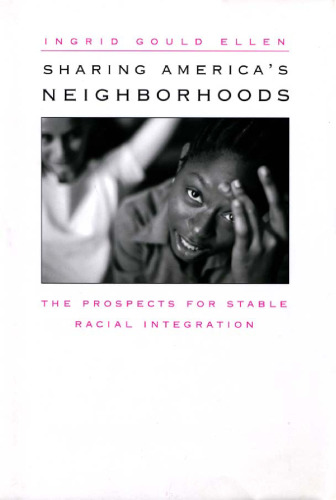 Sharing America's Neighborhoods: The Prospects for Stable Racial Integration