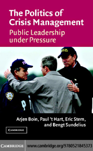 The Politics of Crisis Management: Public Leadership Under Pressure
