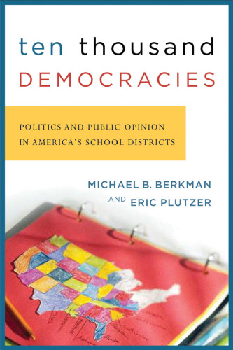 Ten Thousand Democracies (American Governance and Public Policy)