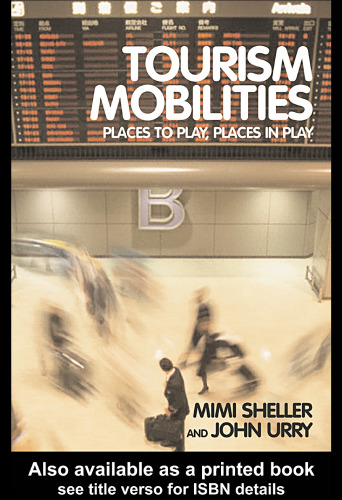 Tourism Mobilities: Places to Play, Places in Play