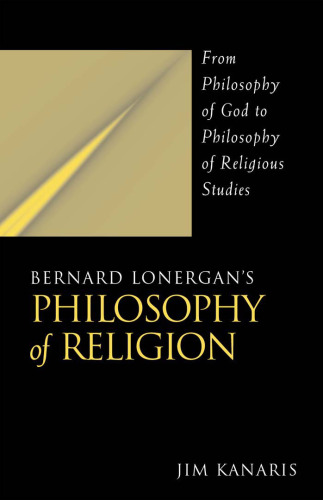 Bernard Lonergan's Philosophy of Religion: From Philosophy of God to Philosophy of Religious Studies
