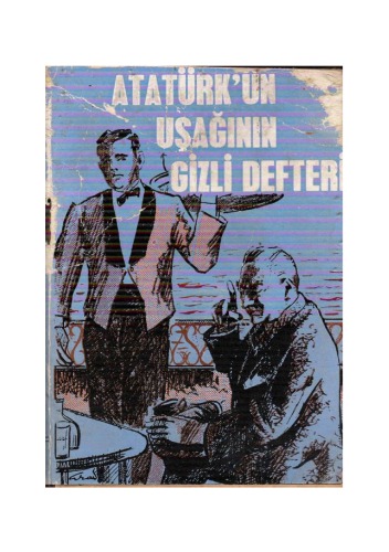 Atatürkün Uşağının Gizli Defteri