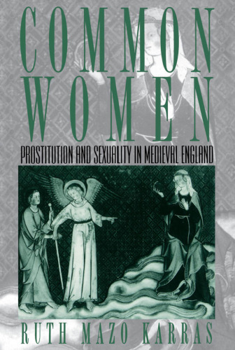 Common Women: Prostitution and Sexuality in Medieval England (Studies in the History of Sexuality)