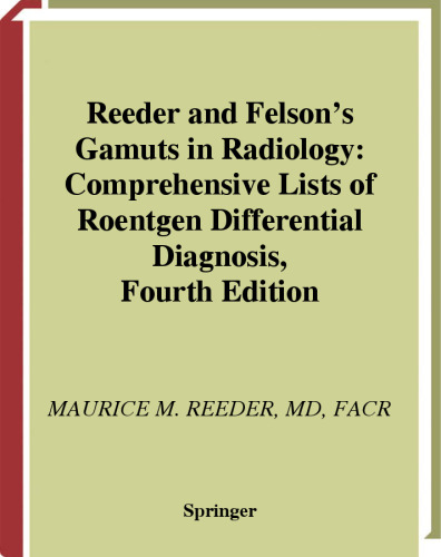 Reeder and Felson's Gamuts in Radiology: Comprehensive Lists of Roentgen Differential Diagnosis