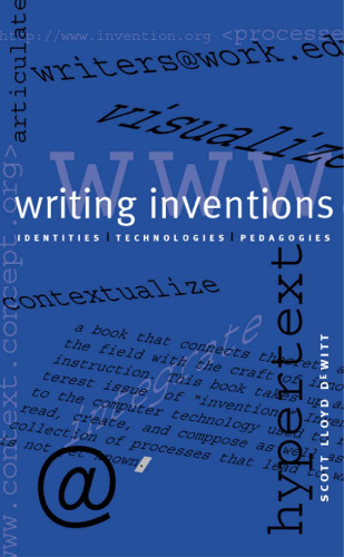 Writing Inventions: Identities, Technologies, Pedagogies