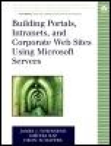 Building Portals, Intranets, and Corporate Web Sites Using Microsoft Servers