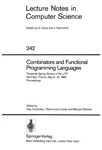 Combinators and Functional Programming Languages: Thirteenth Spring School of the LITP Val d'Ajol, France, May 6–10, 1985 Proceedings