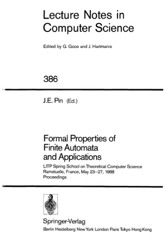 Formal Properties of Finite Automata and Applications: LITP Spring School on Theoretical Computer Science Ramatuelle, France, May 23–27, 1988 Proceedings