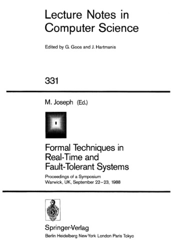 Formal Techniques in Real-Time and Fault-Tolerant Systems: Proceedings of a Symposium Warwick, UK, September 22–23, 1988