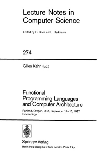 Functional Programming Languages and Computer Architecture: Portland, Oregon, USA, September 14–16, 1987 Proceedings