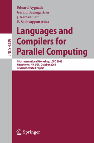 Languages and Compilers for Parallel Computing: 18th International Workshop, LCPC 2005, Hawthorne, NY, USA, October 20-22, 2005, Revised Selected Papers