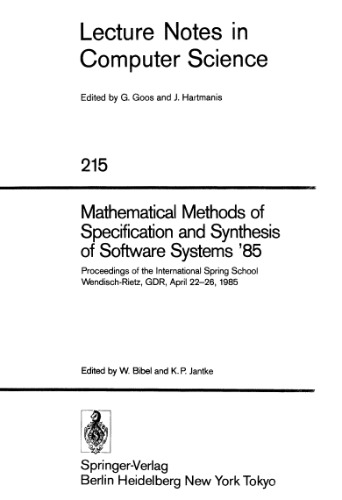 Mathematical Methods of Specification and Synthesis of Software Systems '85: Proceedings of the International Spring School Wendisch-Rietz, GDR, April 22–26, 1985