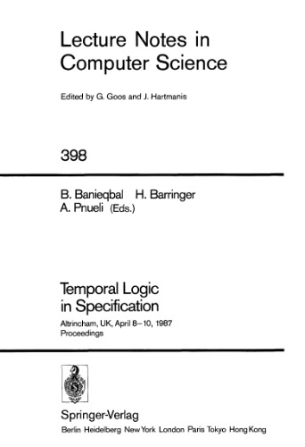 Temporal Logic in Specification: Altrincham, UK, April 8–10, 1987 Proceedings