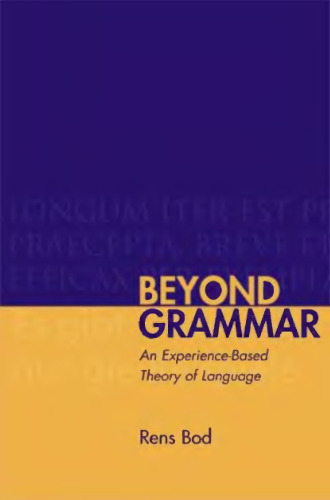 Beyond Grammar: An Experience-Based Theory of Language