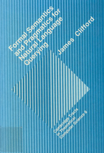 Formal Semantics and Pragmatics for Natural Language Querying