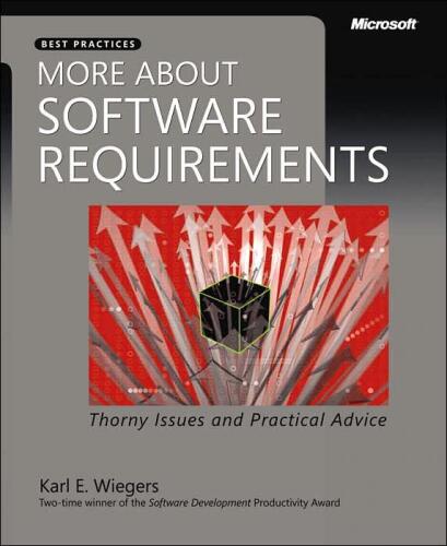 More about Software Requirements: Thorny Issues and Practical Advice