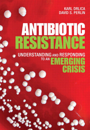 Antibiotic resistance. Understanding and responding to an emerging crisis