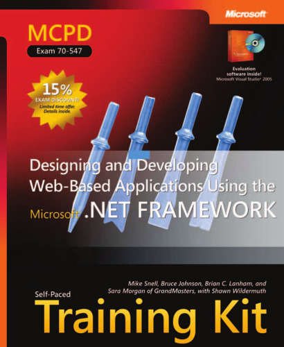 MCPD Self-Paced Training Kit (Exam 70-547): Designing and Developing Web-Based Applications Using the Microsoft .NET Framework