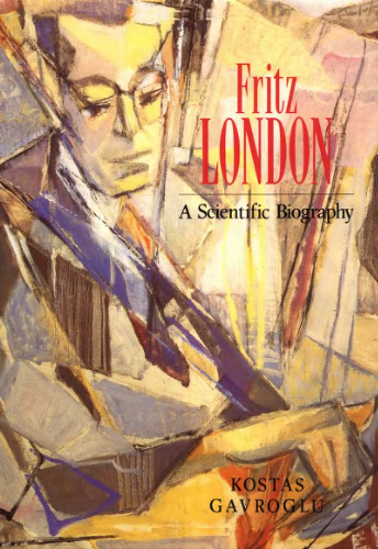 Fritz London: A scientific biography