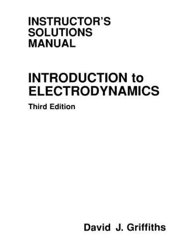 Introduction to Electrodynamics — Instructor's Solutions Manual