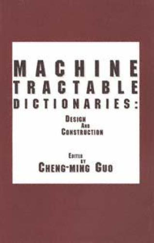 Machine Tractable Dictionaries: Design and Construction