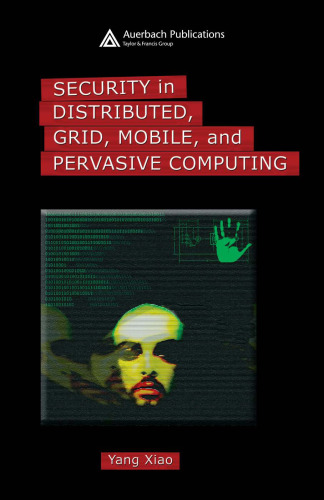 Security in Distributed, Grid, Mobile, and Pervasive Computing