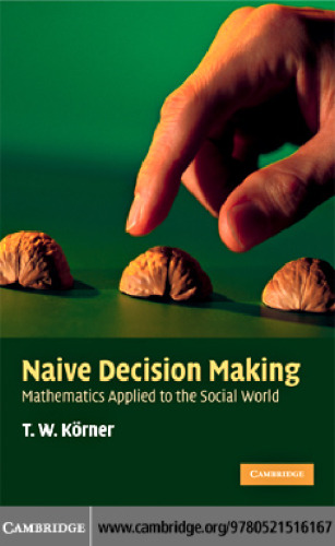 Naive decision making: Mathematics applied to the social world