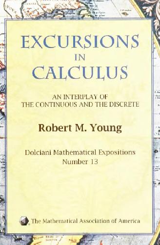 Excursions in Calculus: An Interplay of the Continuous and the Discrete 