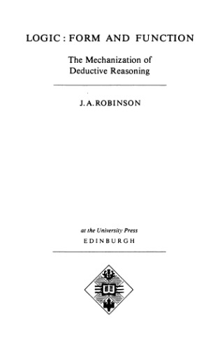 Logic: Form and function - The Mechanization of Deductive Reasoning