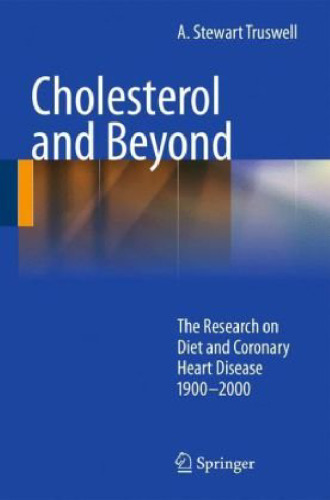 Cholesterol and beyond: The research on diet and coronary heart disease 1900-2000