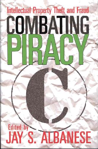 Combating Piracy: Intellectual Property Theft and Fraud