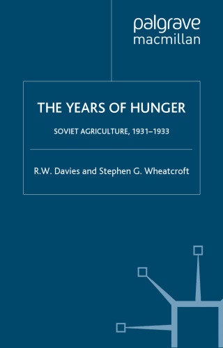 The Years of Hunger: Soviet Agriculture, 1931-1933 (Industrialization of Soviet Russia) (Vol 5)