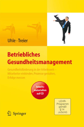 Betriebliches Gesundheitsmanagement: Gesundheitsförderung in der Arbeitswelt - Mitarbeiter einbinden, Prozesse gestalten, Erfolge messen
