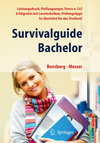 Survivalguide Bachelor. Leistungsdruck, Prüfungsangst, Stress und Co? Erfolgreich mit Lerntechniken, Prüfungstipps. So überlebst Du das Studium!