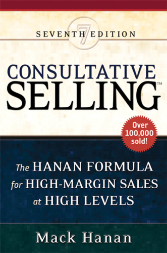 Consultative Selling: The Hanan Formula for High-Margin Sales at High Levels