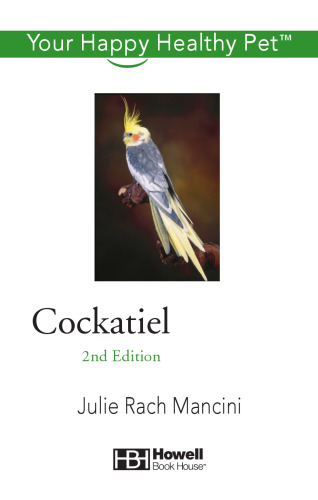Cockatiel: Your Happy Healthy Pet
