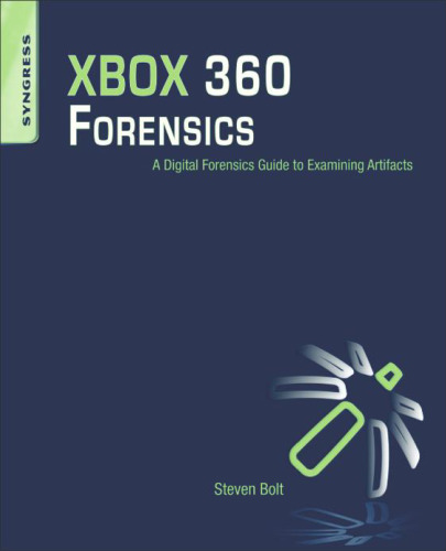 XBOX 360 Forensics: A Digital Forensics Guide to Examining Artifacts