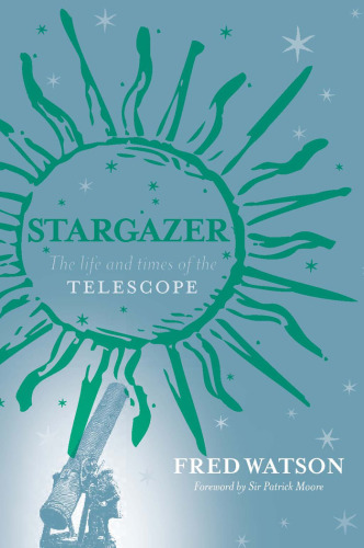 Stargazer: The Life and Times of the Telescope