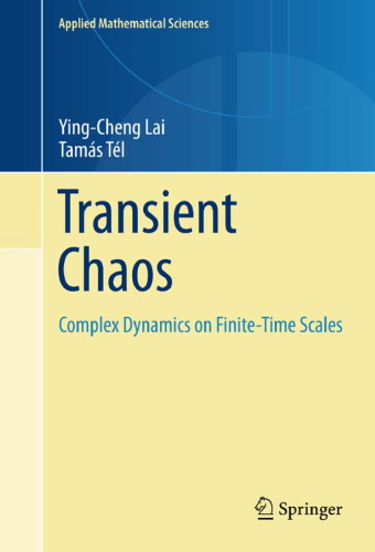 Transient Chaos: Complex Dynamics on Finite Time Scales