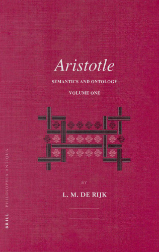 Aristotle: Semantics and Ontology, Volume 1: General Introduction. The Works on Logic