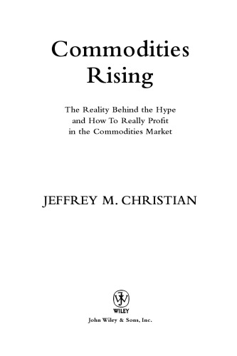 Commodities Rising: The Reality Behind the Hype and How To Really Profit in the Commodities Market