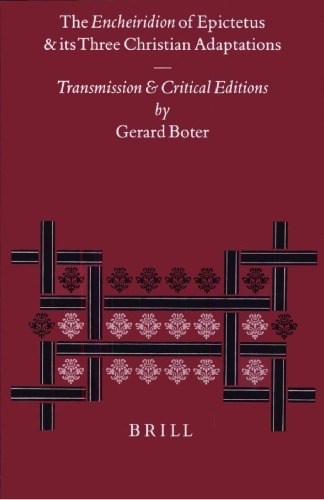 The Encheiridion of Epictetus and its Three Christian Adaptations: Transmission and Critical Editions