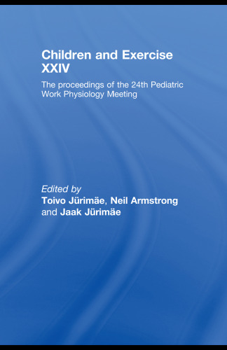 Children and Exercise XXIV: The Proceedings of the 24th Pediatric Work Physiology Meeting (v. 24)